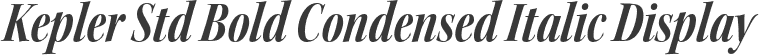 Kepler Std Bold Condensed Italic Display