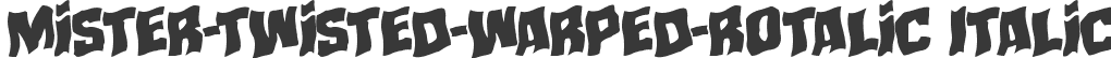 mister-twisted-warped-rotalic Italic