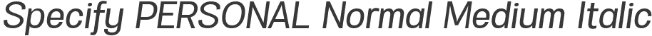 Specify PERSONAL Normal Medium Italic