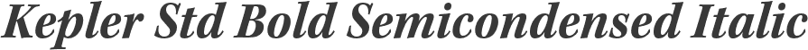 Kepler Std Bold Semicondensed Italic