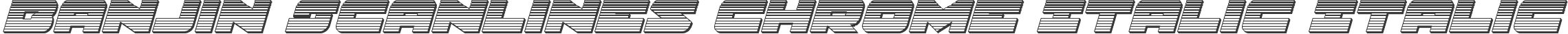 Banjin Scanlines Chrome Italic Italic