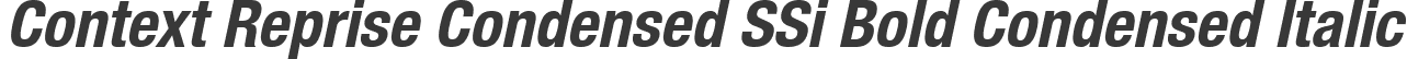 Context Reprise Condensed SSi Bold Condensed Italic