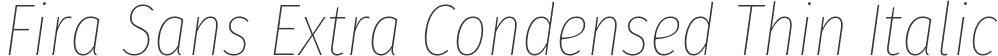 Fira Sans Extra Condensed Thin Italic