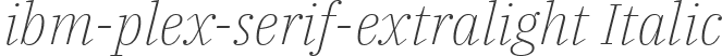 ibm-plex-serif-extralight Italic