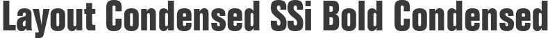 Layout Condensed SSi Bold Condensed