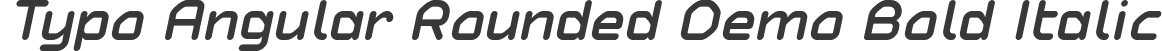 Typo Angular Rounded Demo Bold Italic
