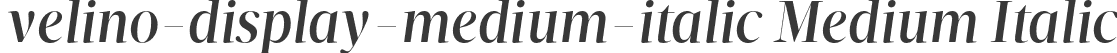 velino-display-medium-italic Medium Italic