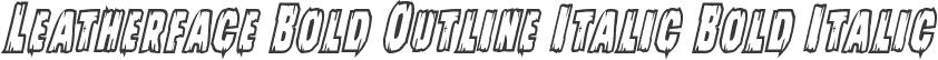 Leatherface Bold Outline Italic Bold Italic