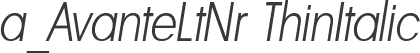 a_AvanteLtNr ThinItalic