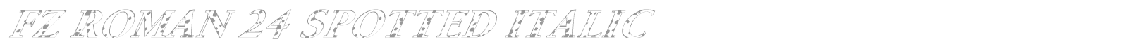 FZ ROMAN 24 SPOTTED ITALIC font preview