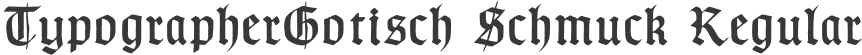TypographerGotisch Schmuck Regular