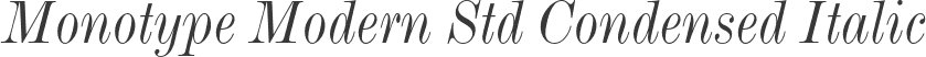 Monotype Modern Std Condensed Italic