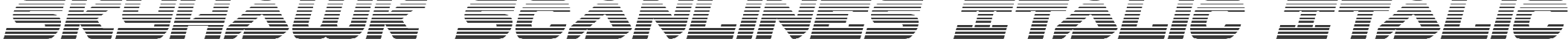 Skyhawk Scanlines Italic Italic