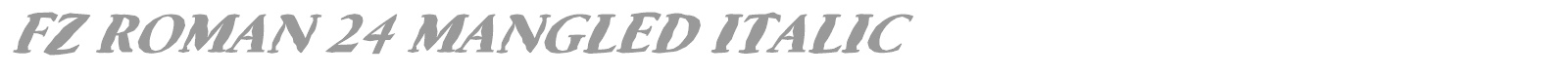 FZ ROMAN 24 MANGLED ITALIC font preview