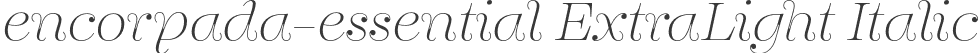 encorpada-essential ExtraLight Italic