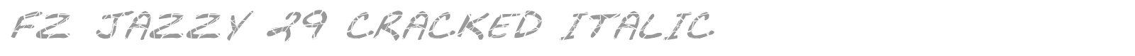 FZ JAZZY 29 CRACKED ITALIC font preview