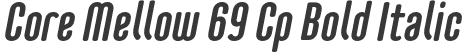 Core Mellow 69 Cp Bold Italic