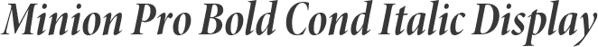 Minion Pro Bold Cond Italic Display