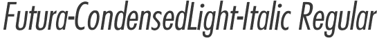 Futura-CondensedLight-Italic Regular