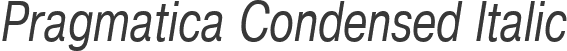 Pragmatica Condensed Italic