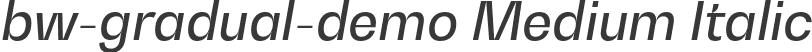 bw-gradual-demo Medium Italic