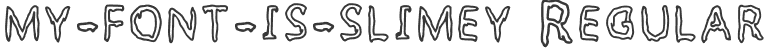 my-font-is-slimey Regular