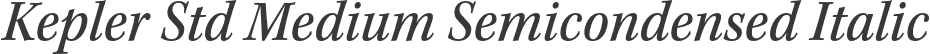 Kepler Std Medium Semicondensed Italic