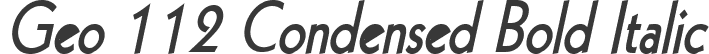 Geo 112 Condensed Bold Italic