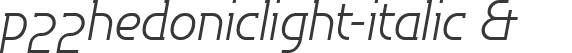 p22hedoniclight-italic &