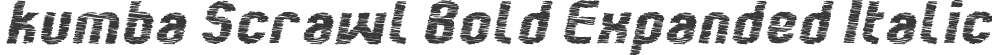 kumba Scrawl Bold Expanded Italic