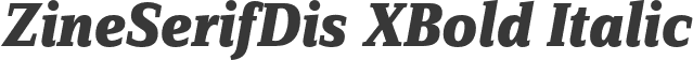 ZineSerifDis XBold Italic