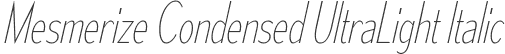 Mesmerize Condensed UltraLight Italic