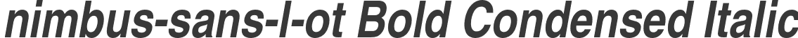 nimbus-sans-l-ot Bold Condensed Italic