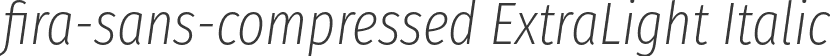 fira-sans-compressed ExtraLight Italic