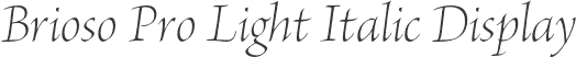 Brioso Pro Light Italic Display