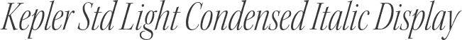 Kepler Std Light Condensed Italic Display