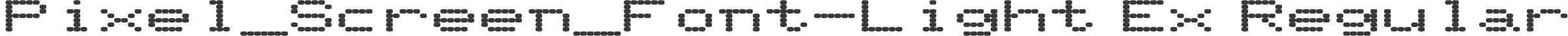 Pixel_Screen_Font-Light Ex Regular