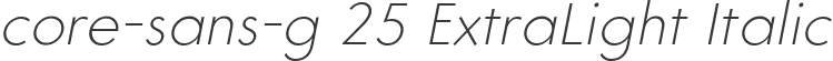 core-sans-g 25 ExtraLight Italic