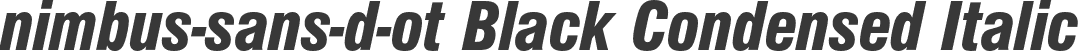 nimbus-sans-d-ot Black Condensed Italic
