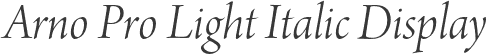 Arno Pro Light Italic Display