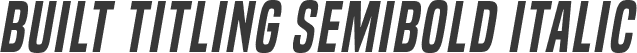 Built Titling SemiBold Italic