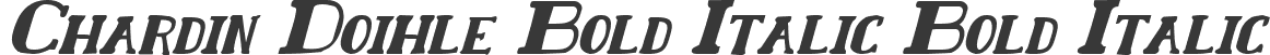 Chardin Doihle Bold Italic Bold Italic
