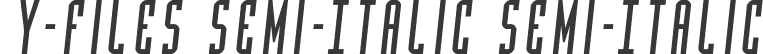 Y-Files Semi-Italic Semi-Italic