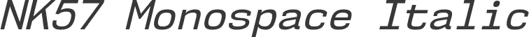 NK57 Monospace Italic