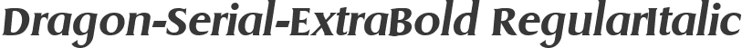 Dragon-Serial-ExtraBold RegularItalic