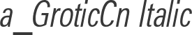 a_GroticCn Italic