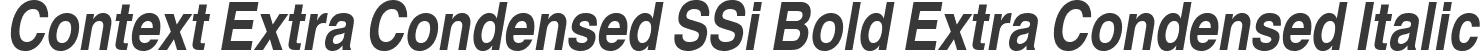 Context Extra Condensed SSi Bold Extra Condensed Italic