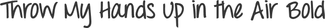 Throw My Hands Up in the Air Bold