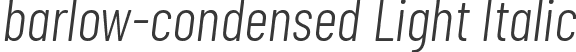 barlow-condensed Light Italic