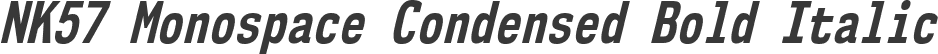 NK57 Monospace Condensed Bold Italic
